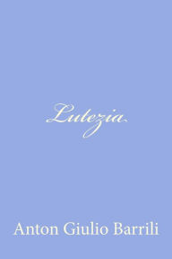 Title: Lutezia, Author: Anton Giulio Barrili