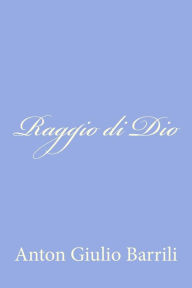 Title: Raggio di Dio, Author: Anton Giulio Barrili