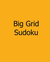 Title: Big Grid Sudoku: Level 1 and Level 2 Sudoku Puzzles, Author: Charles Smith