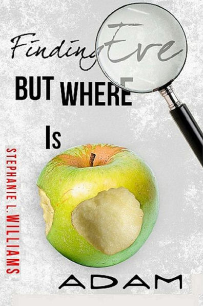 Finding Eve...but, Where is Adam: Life, Love, Ministry