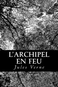 Title: L'Archipel en feu, Author: Jules Verne