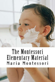 Title: The Montessori Elementary Material, Author: Maria Montessori