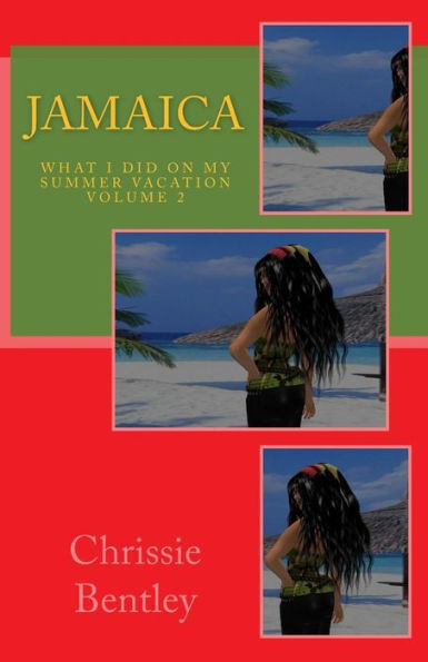 Jamaica: What I Did On My Summer Vacation volume two: What I Did On My Summer Vacation volume two