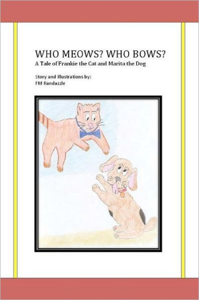 Who Meows? Who Bows? A Tale of Frankie the Cat and Marita the Dog