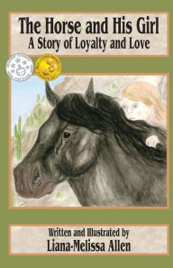Title: The Horse and His Girl: A Short Story of Loyalty and Love, Author: Liana-Melissa Allen