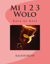Title: Mi 1 2 3 Wolo: Kala Ke Kase, Author: Kasahorow