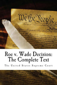 Title: Roe v. Wade Decision: The Complete Text, Author: Supreme Court