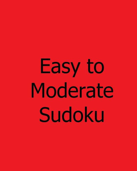 Easy to Moderate Sudoku: Volume 6: Fun and Entertaining Logical Sudoku Puzzles