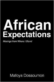 Title: African Expectations: Musings from Where I Stand, Author: Mafoya Dossoumon