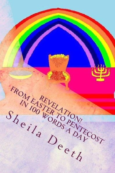 Revelation! From Easter to Pentecost in 100 words a day: The Bible in 100 words a day