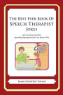 The Best Ever Book of Speech Therapist Jokes: Lots and Lots of Jokes Specially Repurposed for You-Know-Who