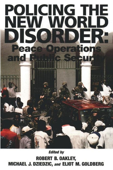 Policing the New World Disorder: Peace Operation and Public Security