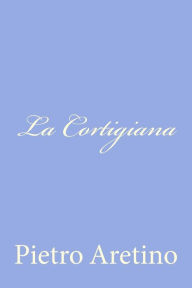 Title: La Cortigiana, Author: Pietro Aretino