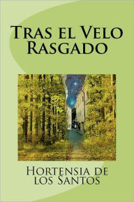 Title: Tras el Velo Rasgado, Author: Hortensia De Los Santos