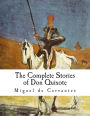 The Complete Stories of Don Quixote: Illustrated Edition