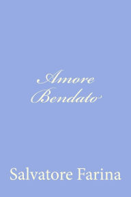 Title: Amore Bendato, Author: Salvatore Farina