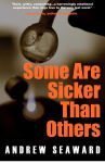 Alternative view 2 of Some Are Sicker Than Others: An Addiction Recovery Thriller with Crime, Suspense, and Dark Humor
