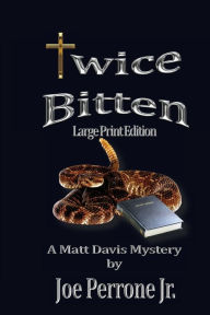 Title: Twice Bitten: A Matt Davis Mystery, Author: Joe Perrone Jr