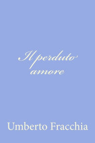 Title: Il perduto amore, Author: Umberto Fracchia