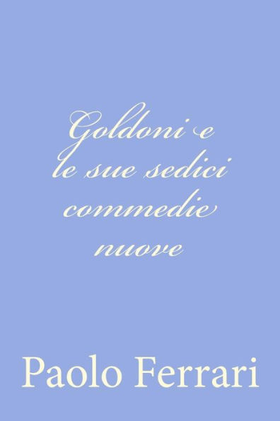 Goldoni e le sue sedici commedie nuove