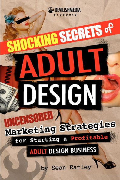 Shocking Secrets of Adult Design Uncensored Marketing Strategies for Starting a Profitable Business