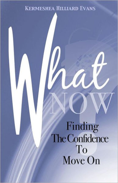 What Now? Finding The Confidence To Move On