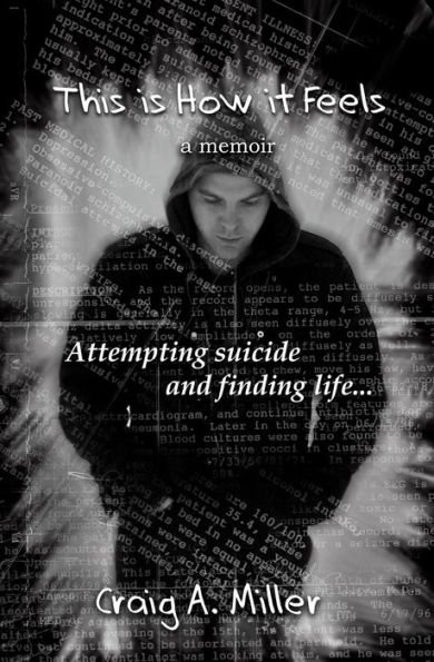 This is How it Feels: A Memoir - Attempting Suicide and Finding Life