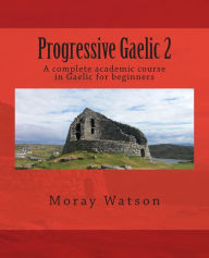 Title: Progressive Gaelic 2, Author: Moray Watson