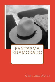 Title: Fantasma enamorado, Author: Carolina Paton