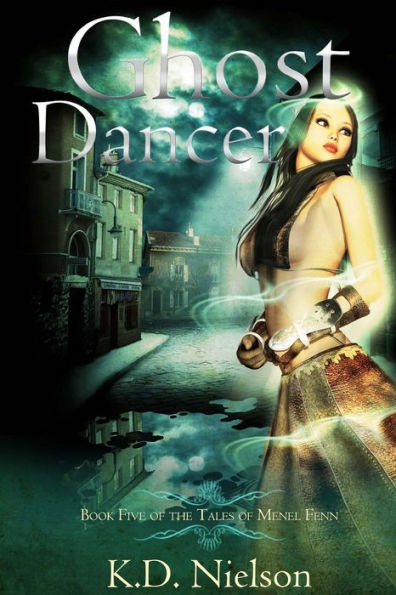 Ghost Dancer: Book Five of the Tales of Menel Fenn