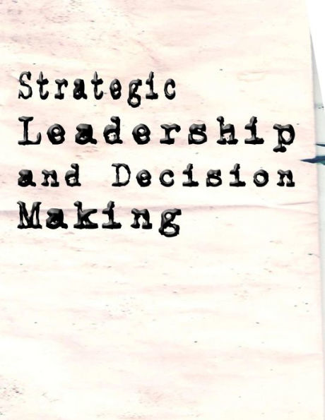 Strategic Leadership and Decision Making