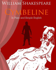 Title: Cymbeline In Plain and Simple English: A Modern Translation and the Original Version, Author: Bookcaps