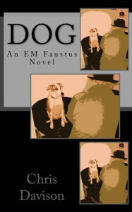 Title: Dog: An EM Faustus Novel, Author: Chris Davison