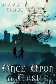 Title: Once Upon a Castle, Author: Alan S Blood
