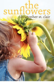 Title: The Sunflowers, Author: Christopher St. Clair