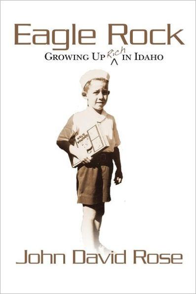 Eagle Rock: Growing Up Rich In Idaho: Coming of age as a non-Mormon in a Mormon world.