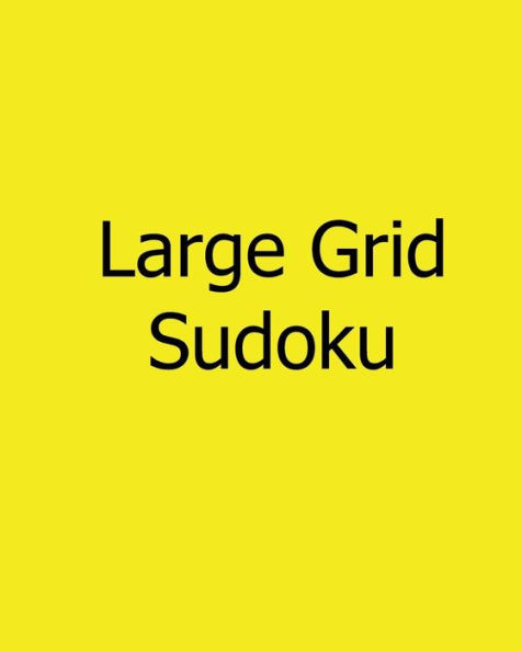 Large Grid Sudoku: Moderate, Vol. 2: Large Print Sudoku Puzzles