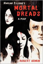 Harlan Ellison's Mortal Dreads: A Play