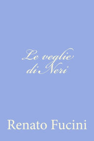 Title: Le veglie di Neri, Author: Renato Fucini