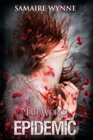 Title: Mad World: Epidemic, Author: Samaire Wynne