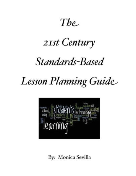 The 21st Century Standards-based Lesson Planning Guide