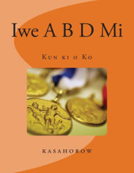 Title: Iwe A B D Mi: Kun KI O Ko, Author: Kasahorow