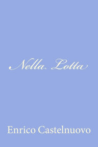 Title: Nella Lotta, Author: Enrico Castelnuovo