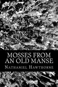 Title: Mosses From An Old Manse, Author: Nathaniel Hawthorne