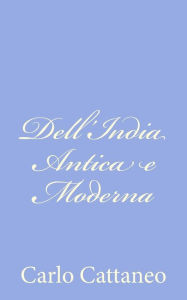 Title: Dell'India Antica e Moderna, Author: Carlo Cattaneo