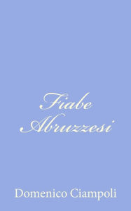Title: Fiabe Abruzzesi, Author: Domenico Ciampoli