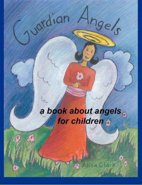 Guardian Angels: a Book about Angels for Children