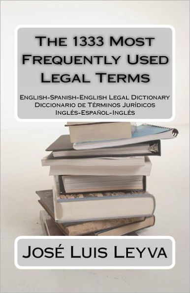 The 1333 Most Frequently Used Legal Terms: English-Spanish-English Legal Dictionary