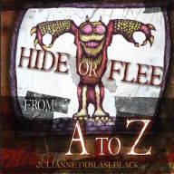 Title: Hide or Flee from A to Z, Author: Julianne DiBlasi Black