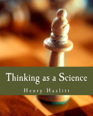 Title: Thinking as a Science (Large Print Edition), Author: Henry Hazlitt